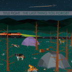 Album artwork for The Last Thing You Forget by Title Fight