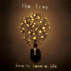 Album artwork for How to Save a Life by The Fray