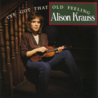 Album artwork for I've Got That Old Feeling by Alison Krauss