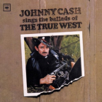 Album artwork for Sings The Ballads Of The True West by Johnny Cash