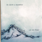 Album artwork for To Build A Mountain by We Are Trees