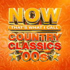 Album artwork for NOW That's What I Call Country Classics 00s by The Chicks