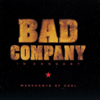 Album artwork for In Concert: Merchants Of Cool by Bad Company