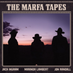Album artwork for The Marfa Tapes by Jack Ingram, Miranda Lambert & Jon Randall