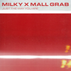 Album artwork for Just The Way You Are by Milky & Mall Grab