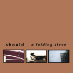 Album artwork for A Folding Sieve by Should