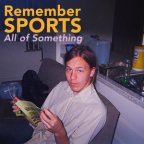 Album artwork for All of Something by Remember Sports