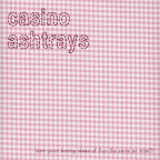 Album artwork for Are Your Boring Ideas Of Fun The Same As Mine? by Casino Ashtrays