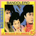 Album artwork for Best of Bandolero (Le meilleur des années 80) by Bandolero