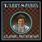 Album artwork for Classic Bluegrass by Larry Sparks