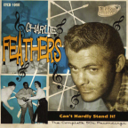 Album artwork for Can't Hardly Stand It. The Complete 50s Recordings by Charlie Feathers