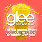 Album artwork for I'm Not Gonna Teach Your Boyfriend How To Dance With You (Glee Cast Version) by Glee Cast