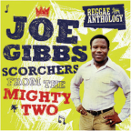 Album artwork for Reggae Anthology: Joe Gibbs - Scorchers From The Mighty Two by Gregory Isaacs