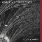 Album artwork for Long Time To Be Gone by Nora Brown
