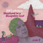 Album artwork for Shepherd in a Sheepskin Vest – Side 2 by Bill Callahan