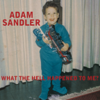 Album artwork for What the Hell Happened to Me? by Adam Sandler