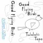 Album artwork for good flying birds: talulah's tape by good flying birds
