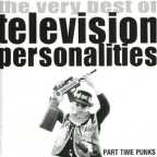 Album artwork for Part Time Punks (The Very Best Of Television Personalities) by Television Personalities