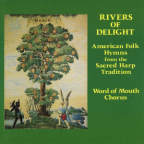 Album artwork for Rivers Of Delight - American Folk Hymns From The Sacred Harp Tradition by Word Of Mouth Chorus