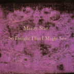 Album artwork for So Tonight That I Might See by Mazzy Star