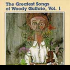 Album artwork for The Greatest Songs Of Woody Guthrie, Vol.1 by Woody Guthrie