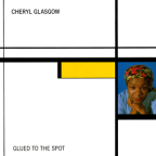 Album artwork for Glued to the Spot by Cheryl Glasgow