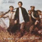 Album artwork for You Need a Mess of Help to Stand Alone by Saint Etienne
