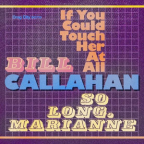 Album artwork for If You Could Touch Her At All - Single by Bill Callahan