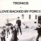 Album artwork for Love Backed By Force by Tronics