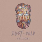 Album artwork for Dust to Gold by Cris Jacobs